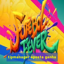 tipmanager aposta ganha